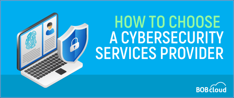 How To Choose A Cybersecurity Services Provider Bobcloud