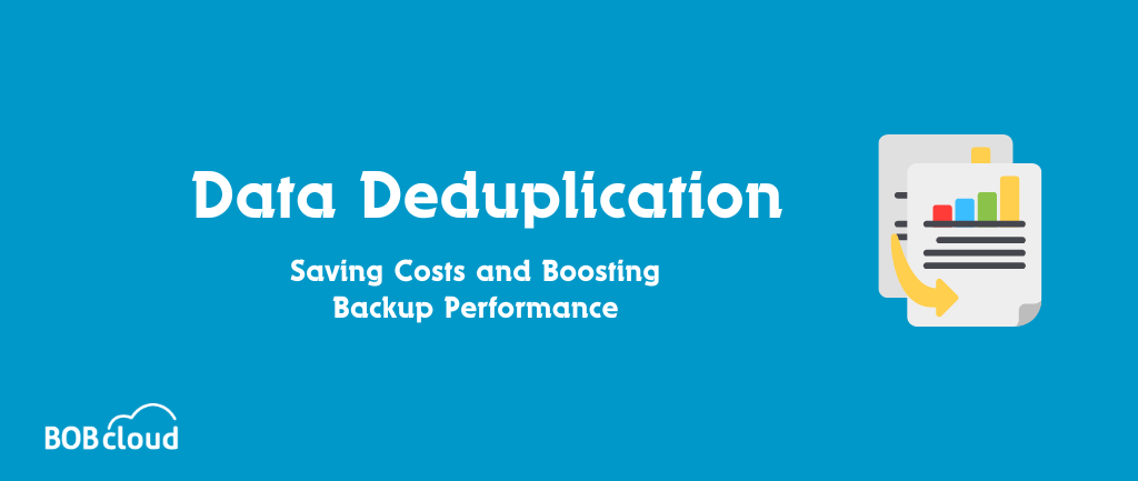 Data Deduplication Saving Costs and Boosting Backup Performance